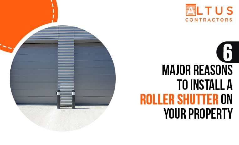 6 Major Reasons To Install A Roller Shutter On Your Property