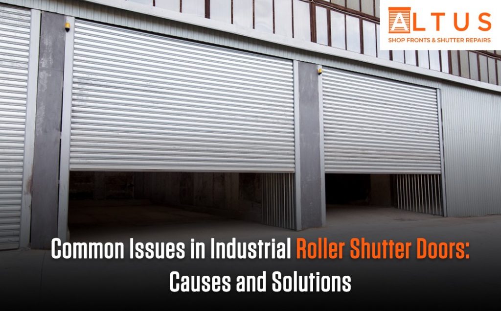 Common Issues in Industrial Roller Shutter Doors Altus