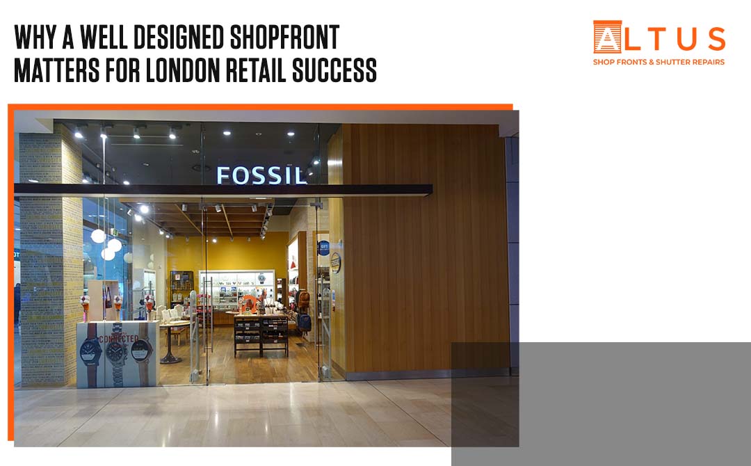 Well-designed Shopfront Matters for London Retail Success