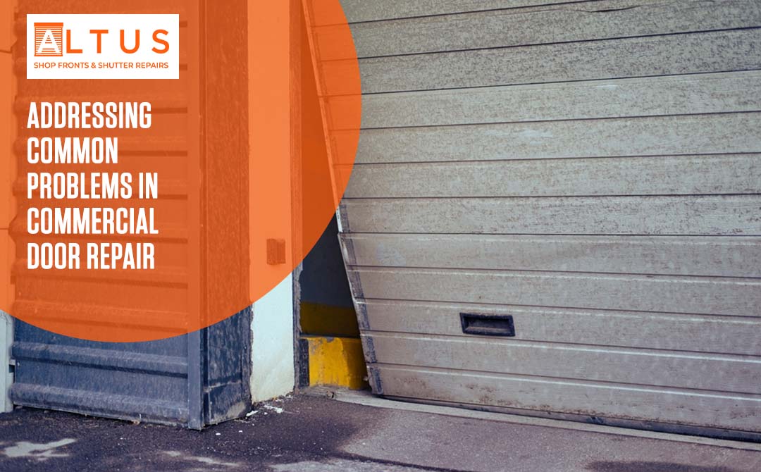Addressing Common Problems in Commercial Door Repair-Altus