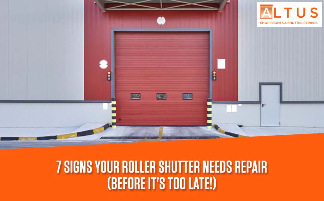7 Signs Your Roller Shutter Needs Repair (Before It’s Too Late)-Altus