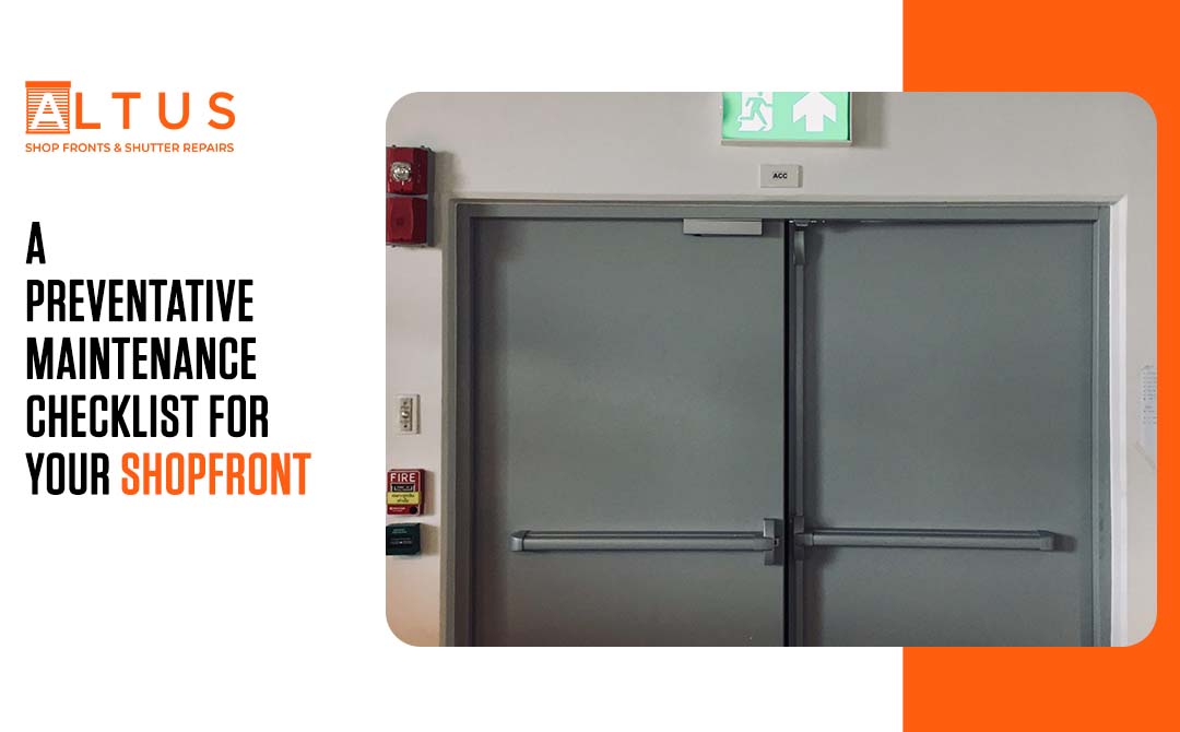 A Preventative Maintenance Checklist For Your Shopfront - Altus Shop front & Shutter repair in london