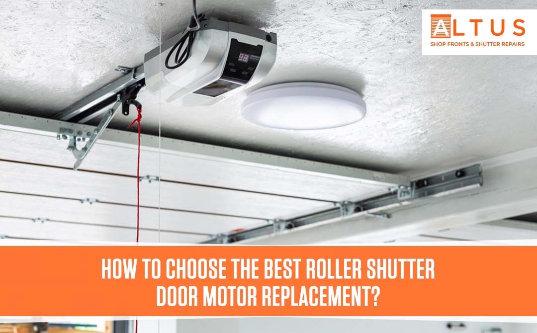 How to Choose the Best Roller Shutter Door Motor Replacement - Altus Roller Shutter