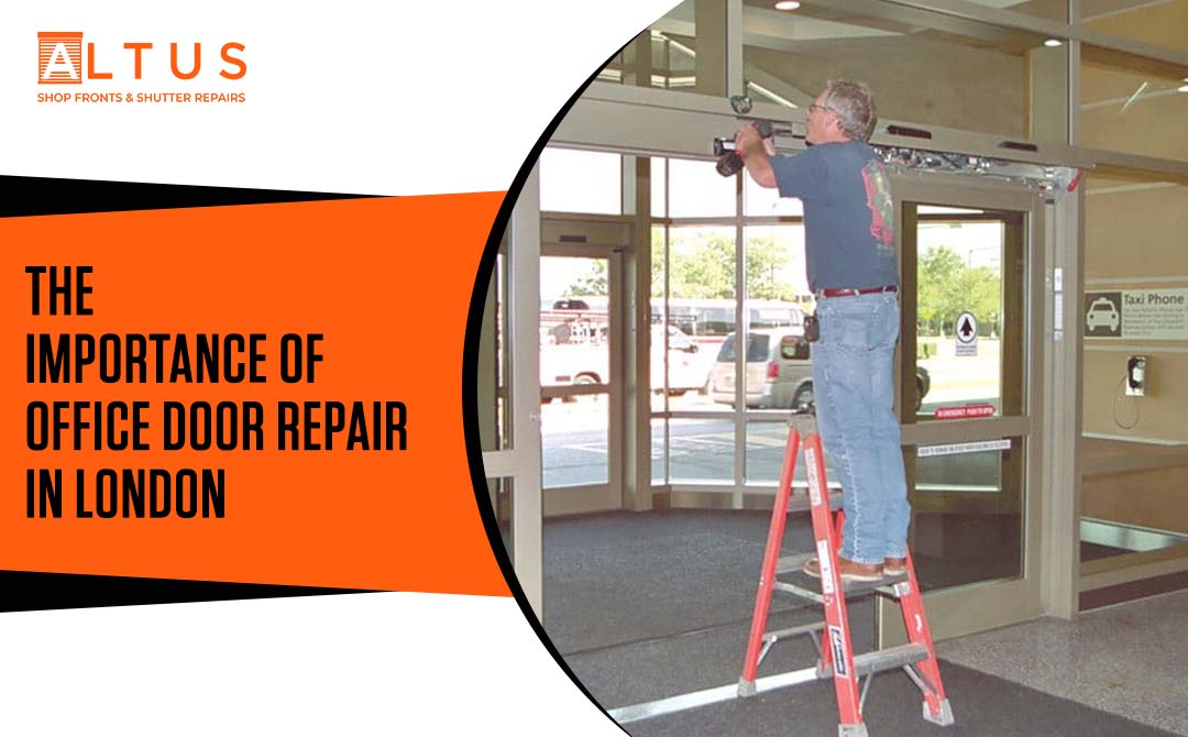 The Importance of Office Door Repair in London - Altus roller shutter in london