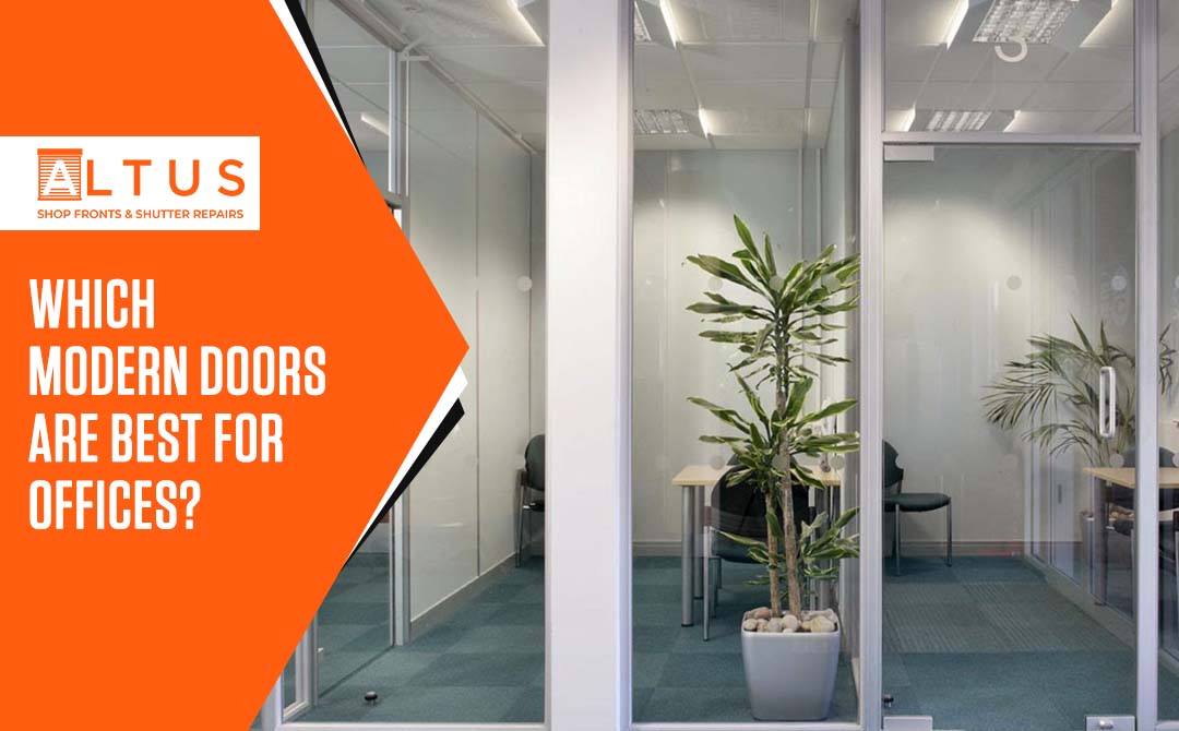 Which modern doors are best for offices - Altus Shop fronts & Shutter Repair