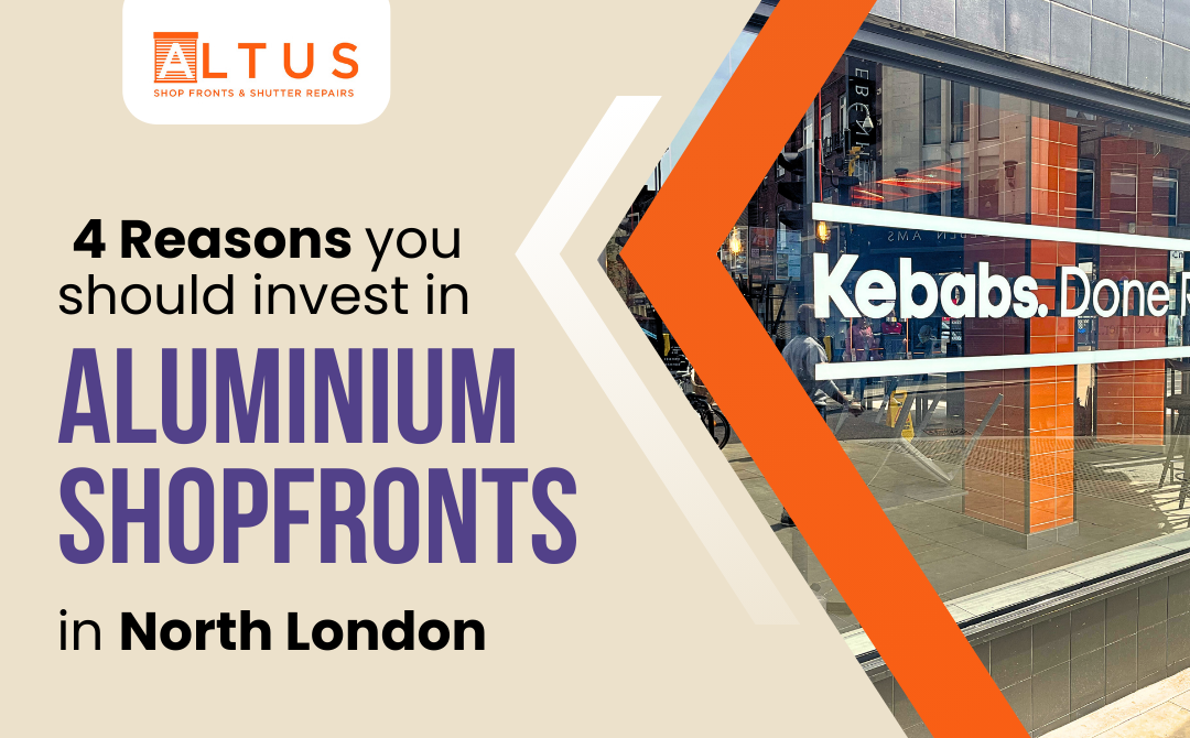 4 Reasons You Should Invest in Aluminium Shopfronts Installation in North London