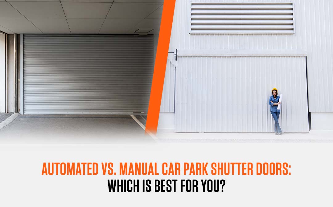 Automated vs. Manual Car Park Shutter Doors - Altus Shutter Doors in london