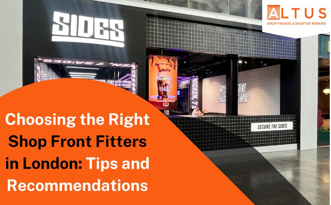 Choosing the Right Shop Front Fitters in London: Tips and Recommendations