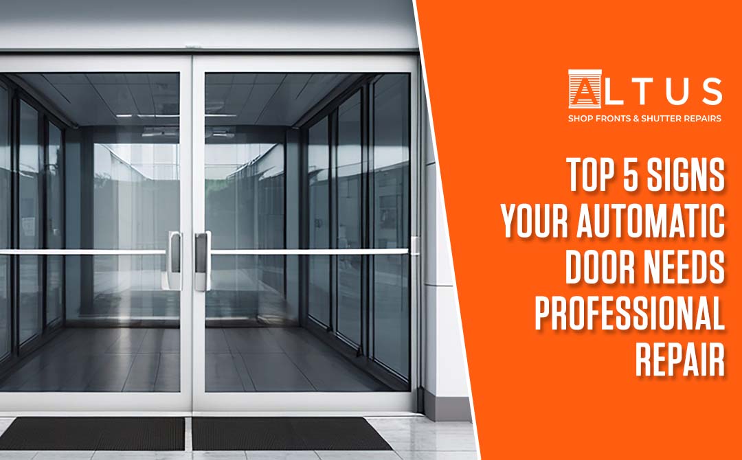 Top 5 Signs Your Automatic Door Needs Professional Repair